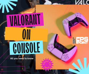Valorant’s Console Release : Everything you need to know